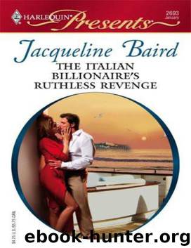 The Italian Billionaire's Ruthless Revenge by Jacqueline Baird