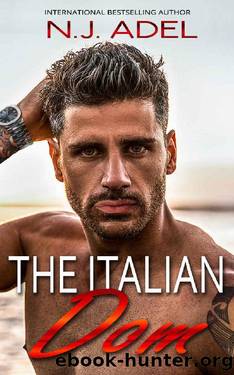 The Italian Dom: Mafia Enemies to Lovers Arranged Marriage Age Gap Romance (Forbidden Cruel Italians Book 3) by N.J. Adel
