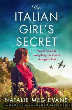 The Italian Girl's Secret: An absolutely gripping and emotional WW2 historical fiction novel by Natalie Meg Evans