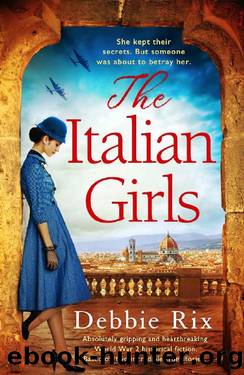 The Italian Girls: Absolutely gripping and heartbreaking World War 2 historical fiction by Debbie Rix
