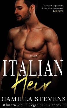 The Italian Heir: An International Legacies Romance (BWWM) by Camilla Stevens