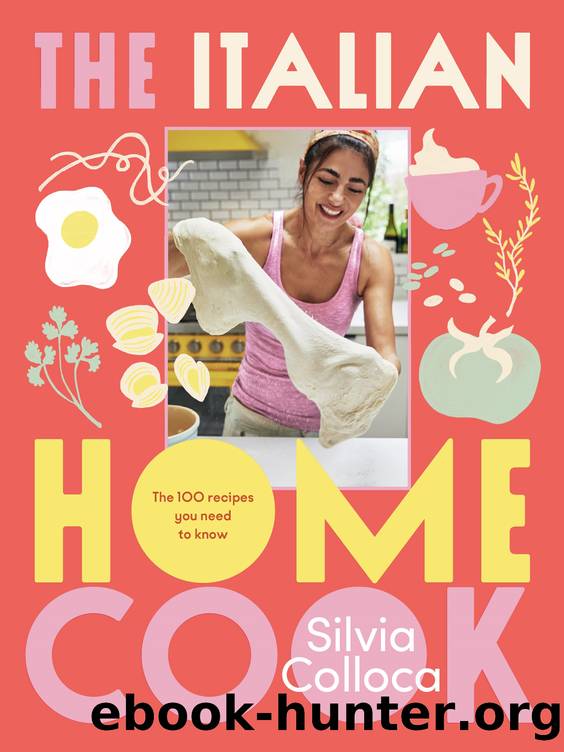 The Italian Home Cook by Silvia Colloca