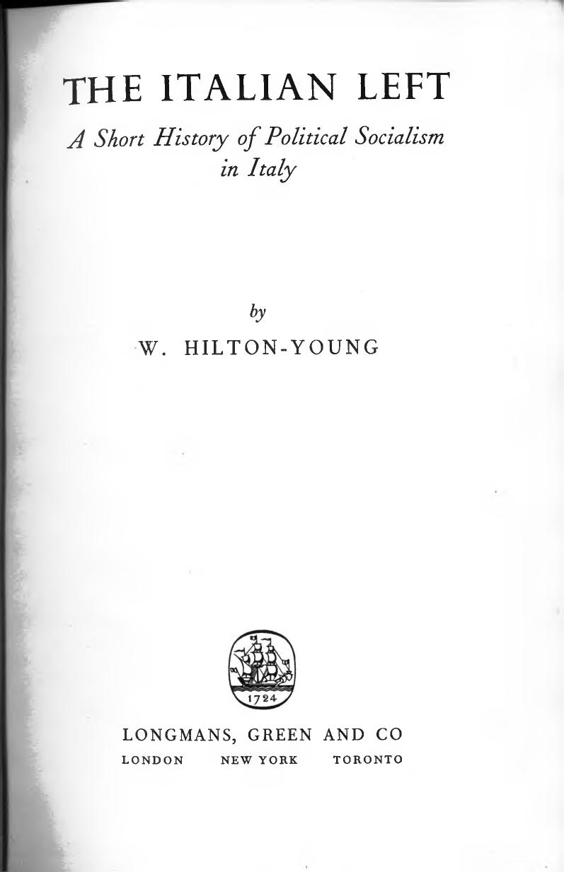 The Italian Left: A Short History of Political Socialism in Italy by W. Hilton-Young