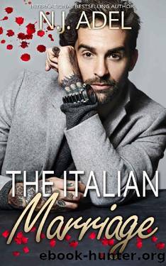 The Italian Marriage: Billionaire Mafia Arranged Marriage Standalone (The Italians Book 2) by N.J. Adel
