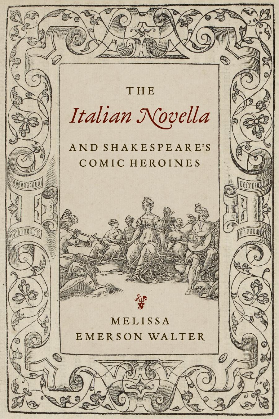 The Italian Novella and Shakespeare's Comic Heroines by Melissa Walter