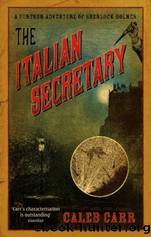 The Italian Secretary: A Further Adventure of Sherlock Holmes by Carr Caleb