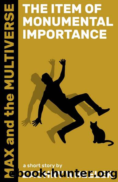 The Item of Monumental Importance: Max and the Multiverse Shorts, #1 by Zachry Wheeler