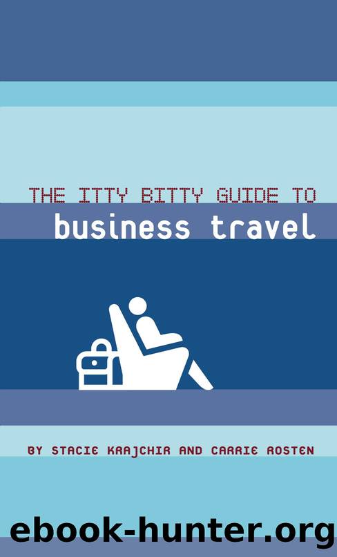 The Itty Bitty Guide to Business Travel by Stacie Krajchir