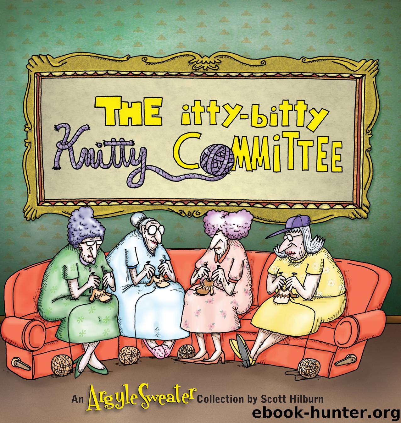 The Itty Bitty Knitty Committee by Scott Hilburn