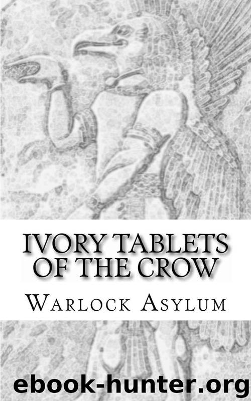 The Ivory Tablets of the Crow: by Asylum Warlock