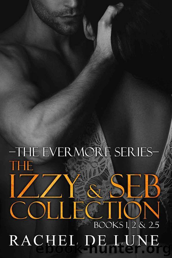 The Izzy and Seb Collection: The Evermore Series Books 1, 2 and 2.5 by De Lune Rachel