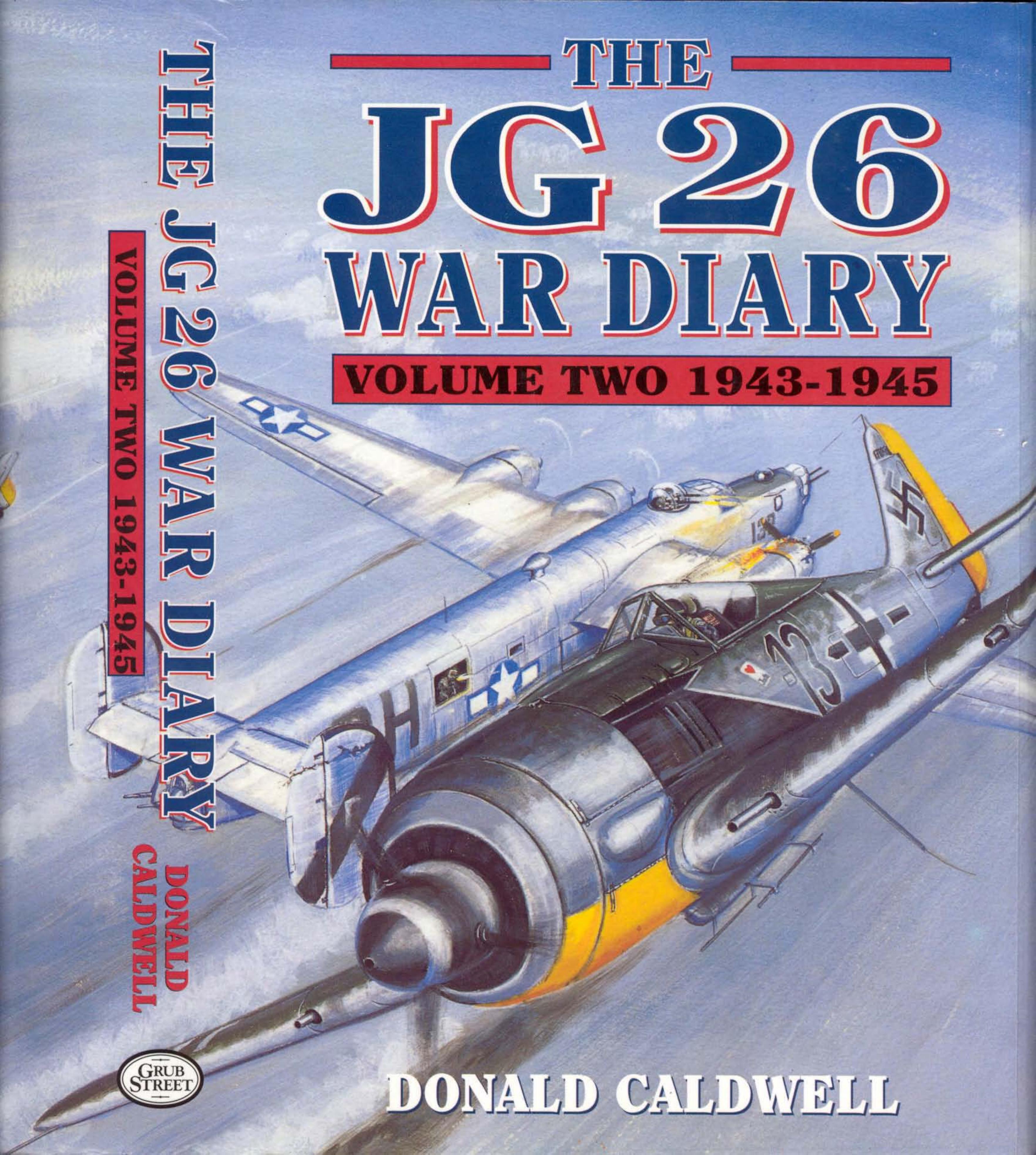 The JG26 War Diary Volume Two: 1943-1945 by Donald Caldwell