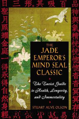 The Jade Emperor's Mind Seal Classic: The Taoist Guide to Health, Longevity, and Immortality by Stuart Alve Olson