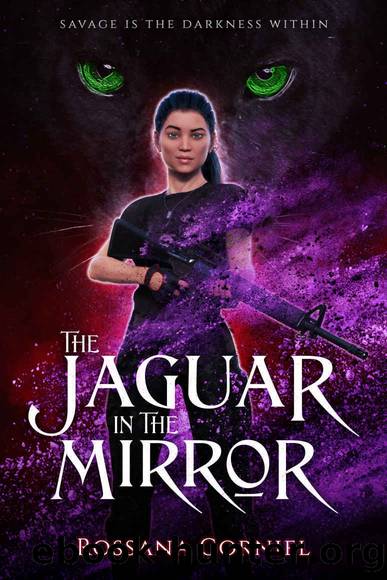 The Jaguar in the Mirror (Snarky Urban Fantasy): New Adult Series: Book I by Rossana Corniel