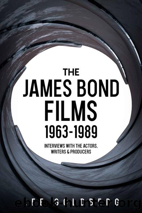 The James Bond Films 1963-1989: Interviews with the Actors, Writers and Producers by Lee Goldberg