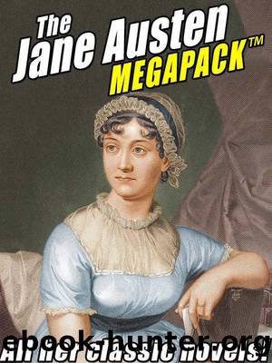 The Jane Austen MEGAPACK â¢: All Her Classic Works by Jane Austen
