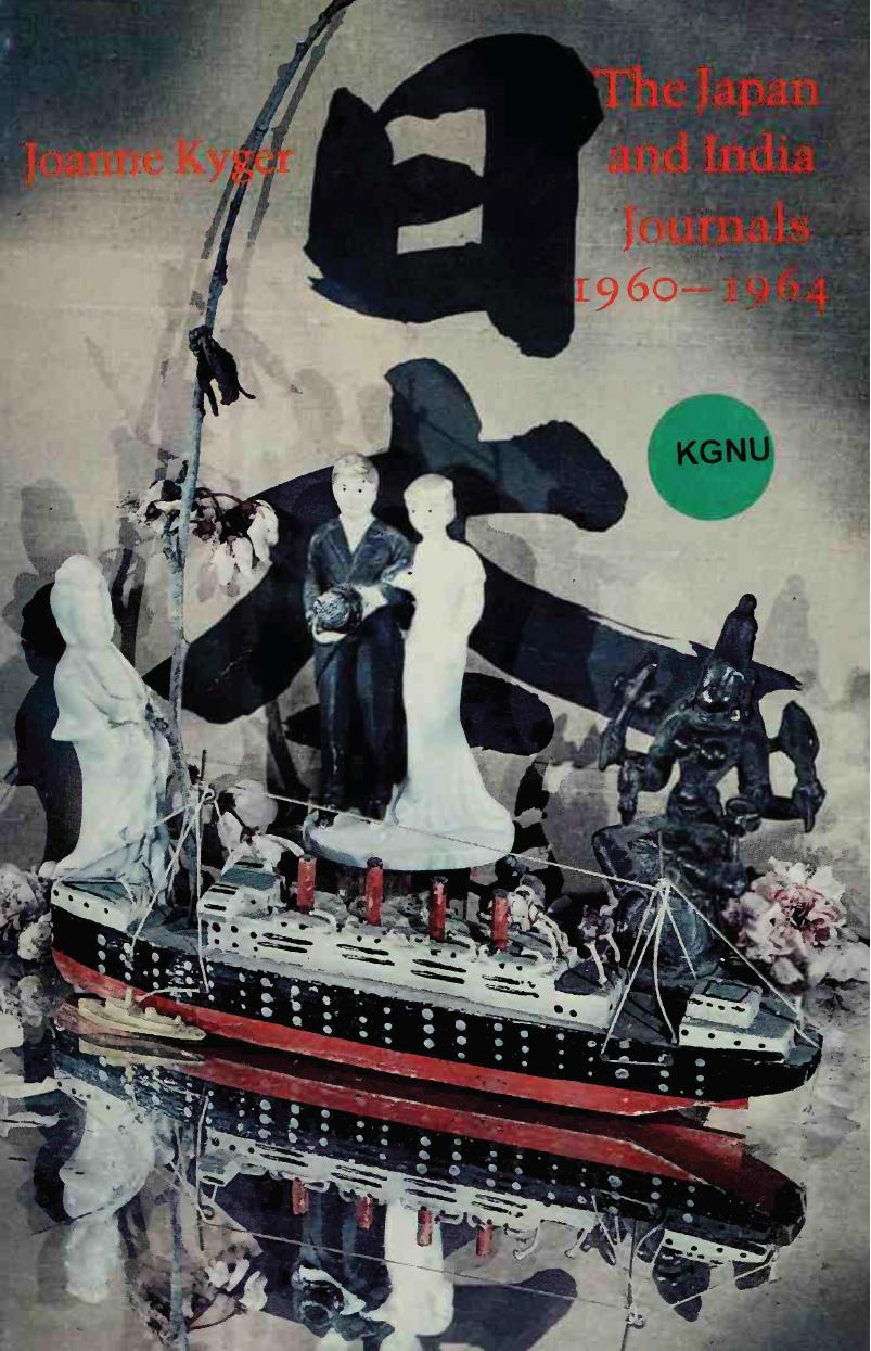 The Japan and India Journals 1960-1964 by Joanne Kyger