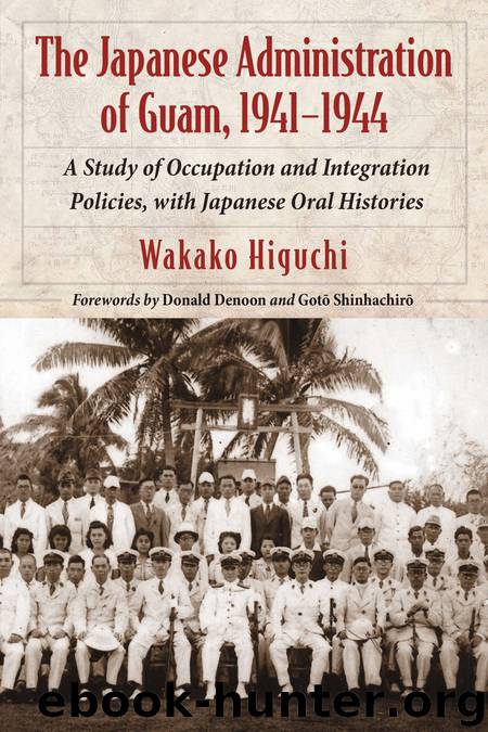 The Japanese Administration of Guam, 1941-1944 by Wakako Higuchi