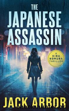 The Japanese Assassin: A Kira Nomura Thriller, Book One by Jack Arbor