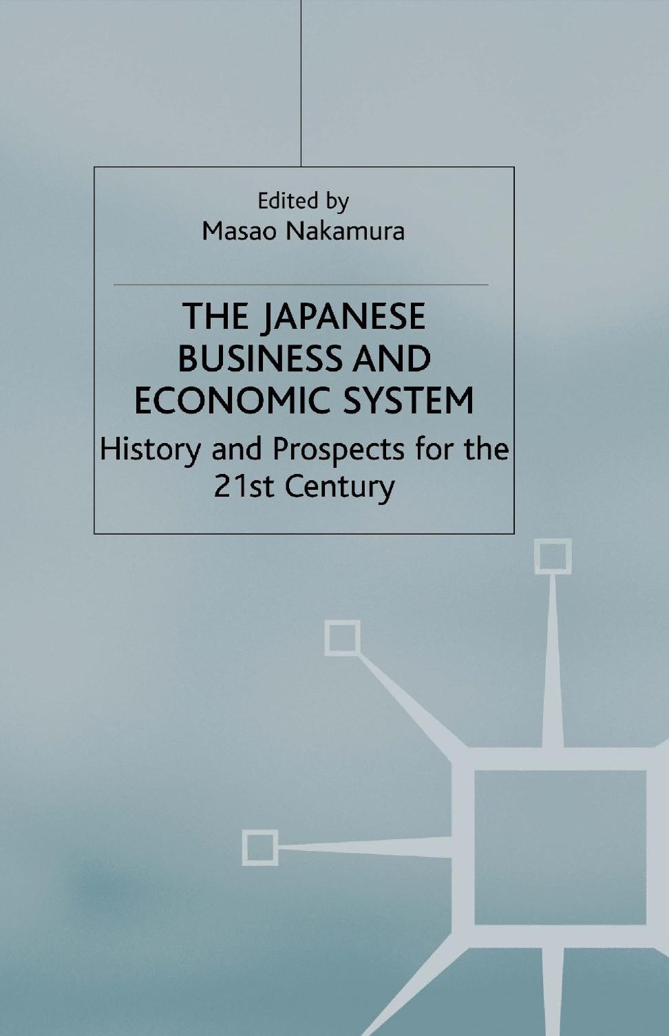 The Japanese Business and Economic System: History and Prospects for the 21st Century by Masao Nakamura (eds.)