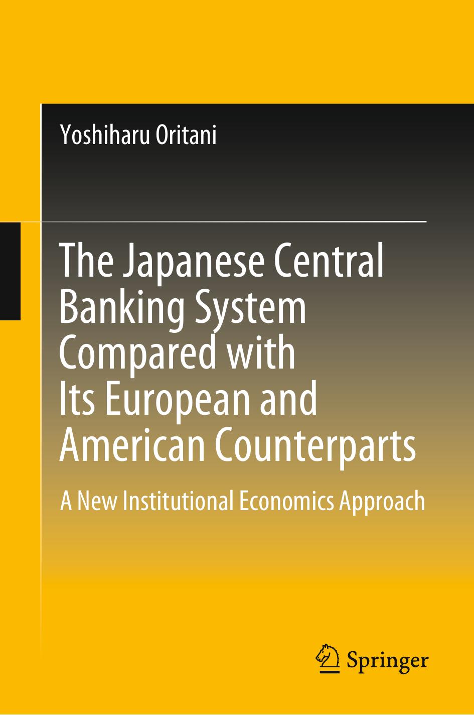 The Japanese Central Banking System Compared with Its European and American Counterparts (Repost) by Yoshiharu Oritani
