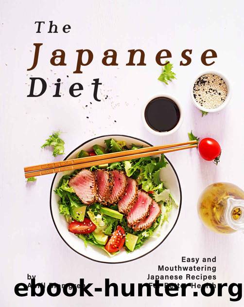 The Japanese Diet Cookbook: Easy and Mouthwatering Japanese Recipes for Better Health by April Blomgren