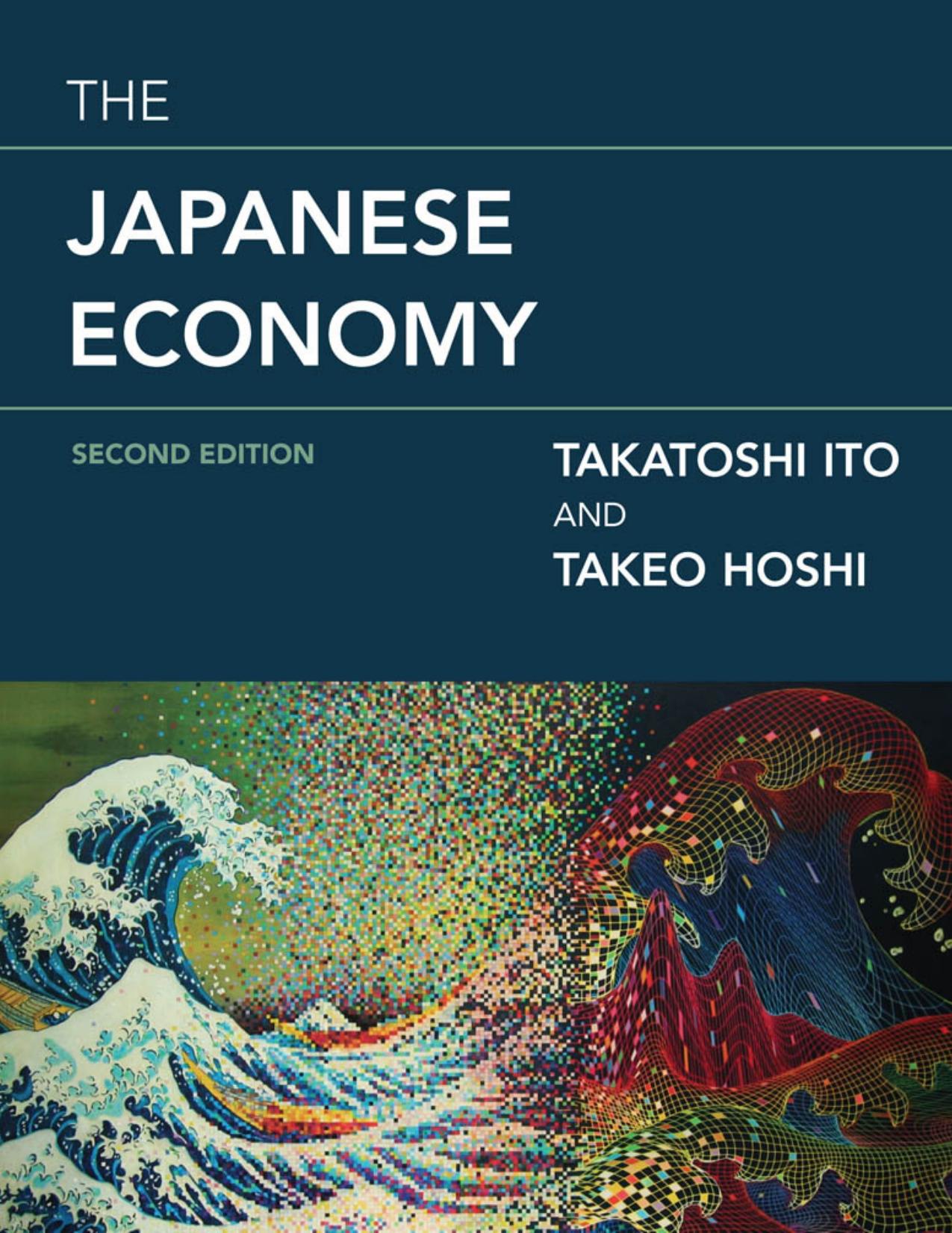 The Japanese Economy, second edition (The MIT Press) by Takatoshi Ito Takeo Hoshi