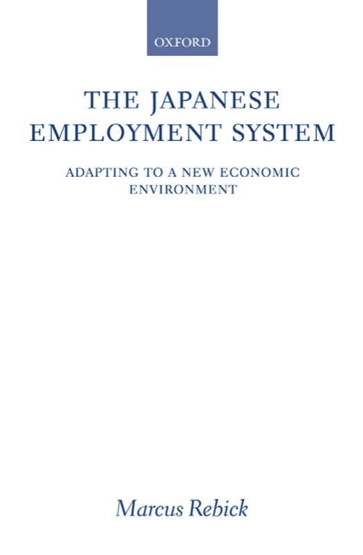 The Japanese Employment System: Adapting to a New Economic Environment by Marcus Rebick