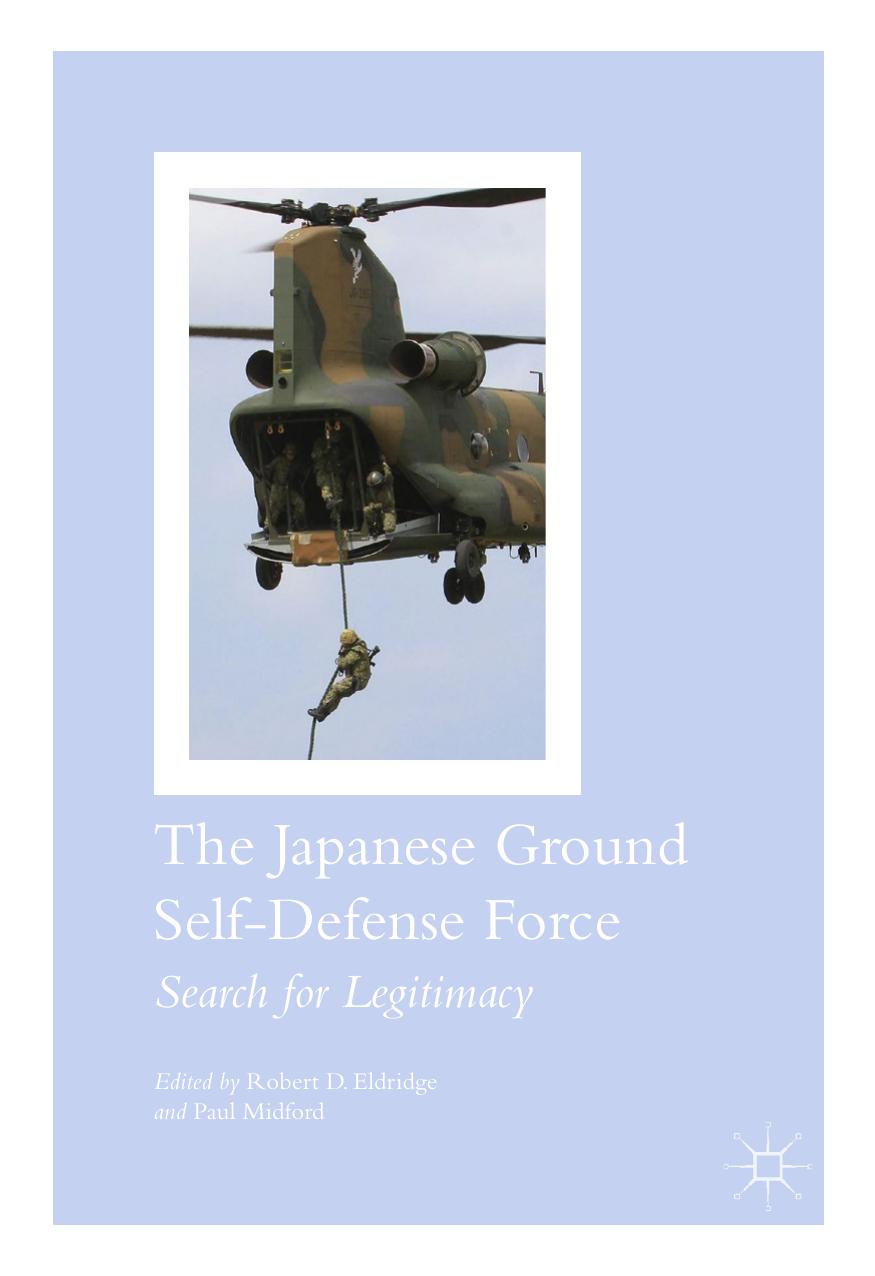 The Japanese Ground Self-Defense Force: Search for Legitimacy by Robert D. Eldridge