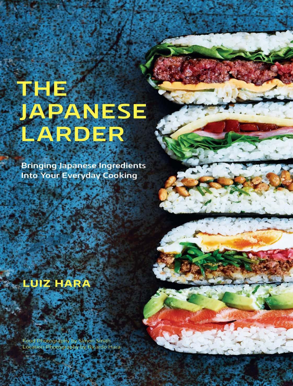 The Japanese Larder: Bringing Japanese Ingredients into Your Everyday Cooking by Luiz Hara