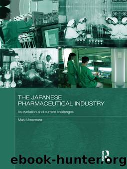 The Japanese Pharmaceutical Industry by Umemura Maki;