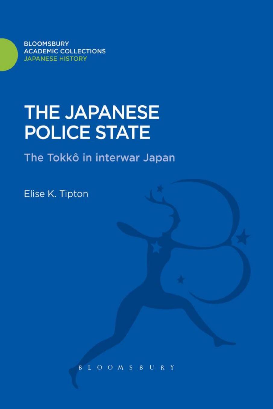 The Japanese Police State: Tokko In Interwar Japan by Elise K. Tipton