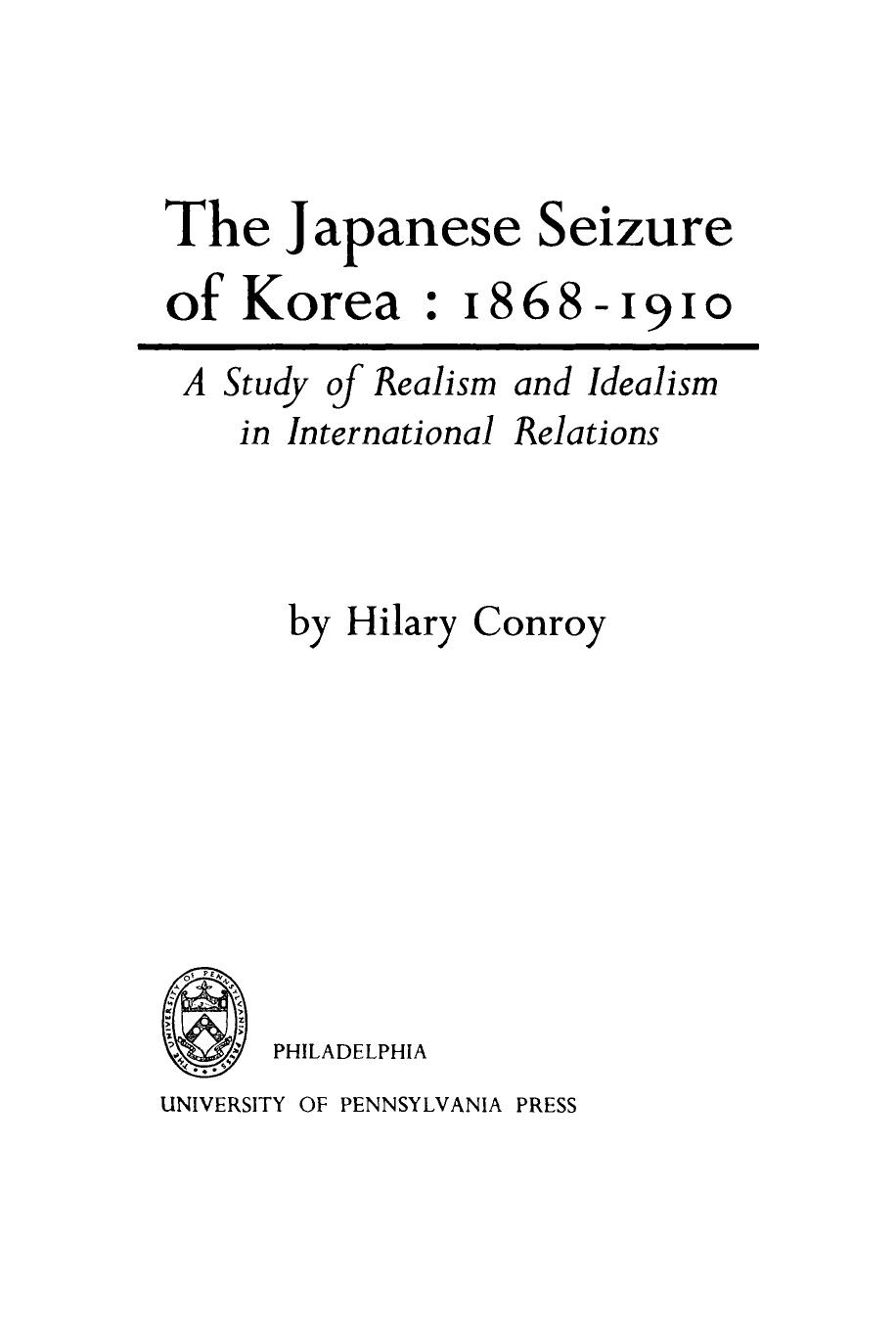 The Japanese Seizure of Korea, 1868-1910 by F. Hilary Conroy