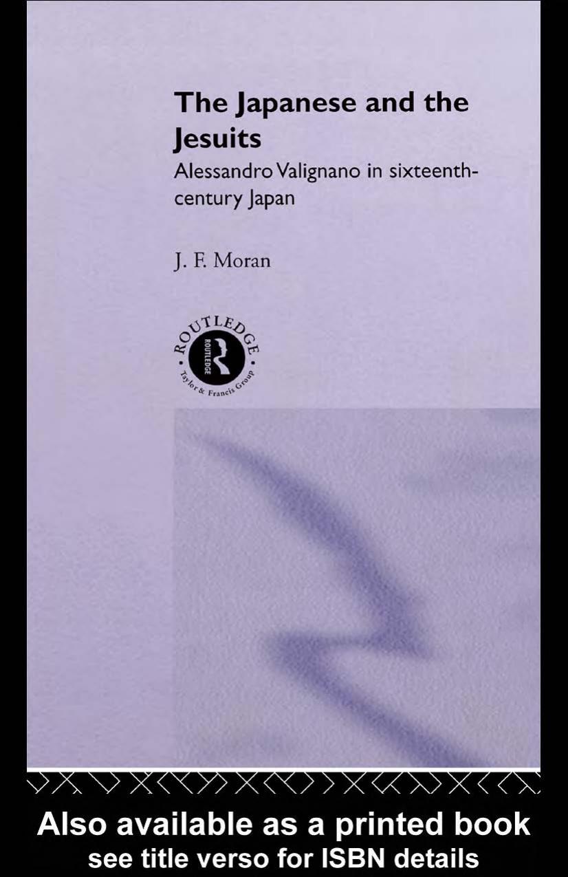 The Japanese and the Jesuits: Alessandro Valignano in Sixteenth Century Japan by J F Moran