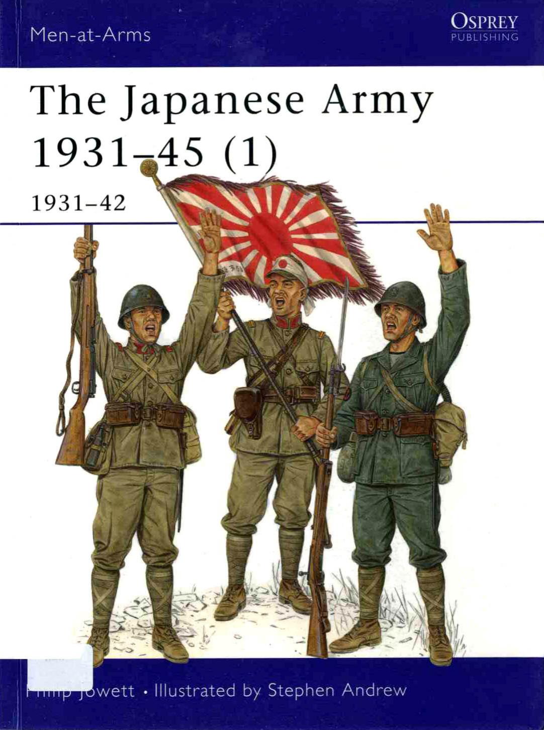 The Japanese army 1931 - 1945 by Philip Jowett; Stephen Andrew