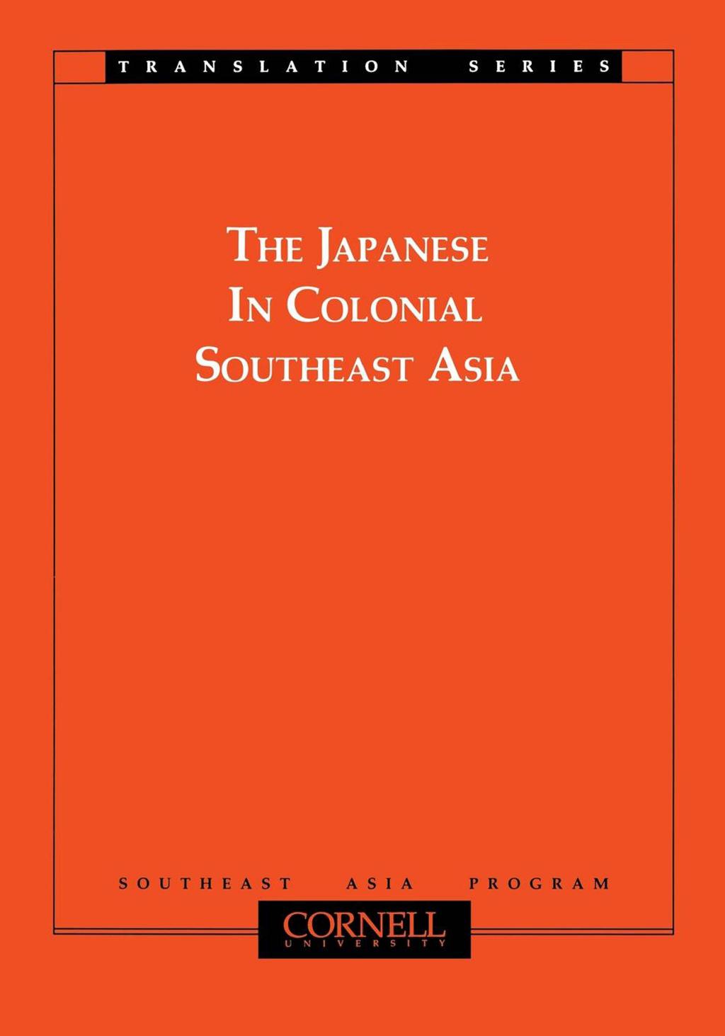 The Japanese in Colonial Southeast Asia by edited by Takashi Shiraishi & Saya S. Shiraishi