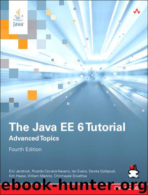The Java EE 6 Tutorial: Advanced Topics, Fourth Edition (Jason Arnold's Library) by Eric Jendrock & Ricardo Cervera-Navarro & Ian Evans & Devika Gollapudi & Kim Haase & William Markito & Chinmayee Srivathsa