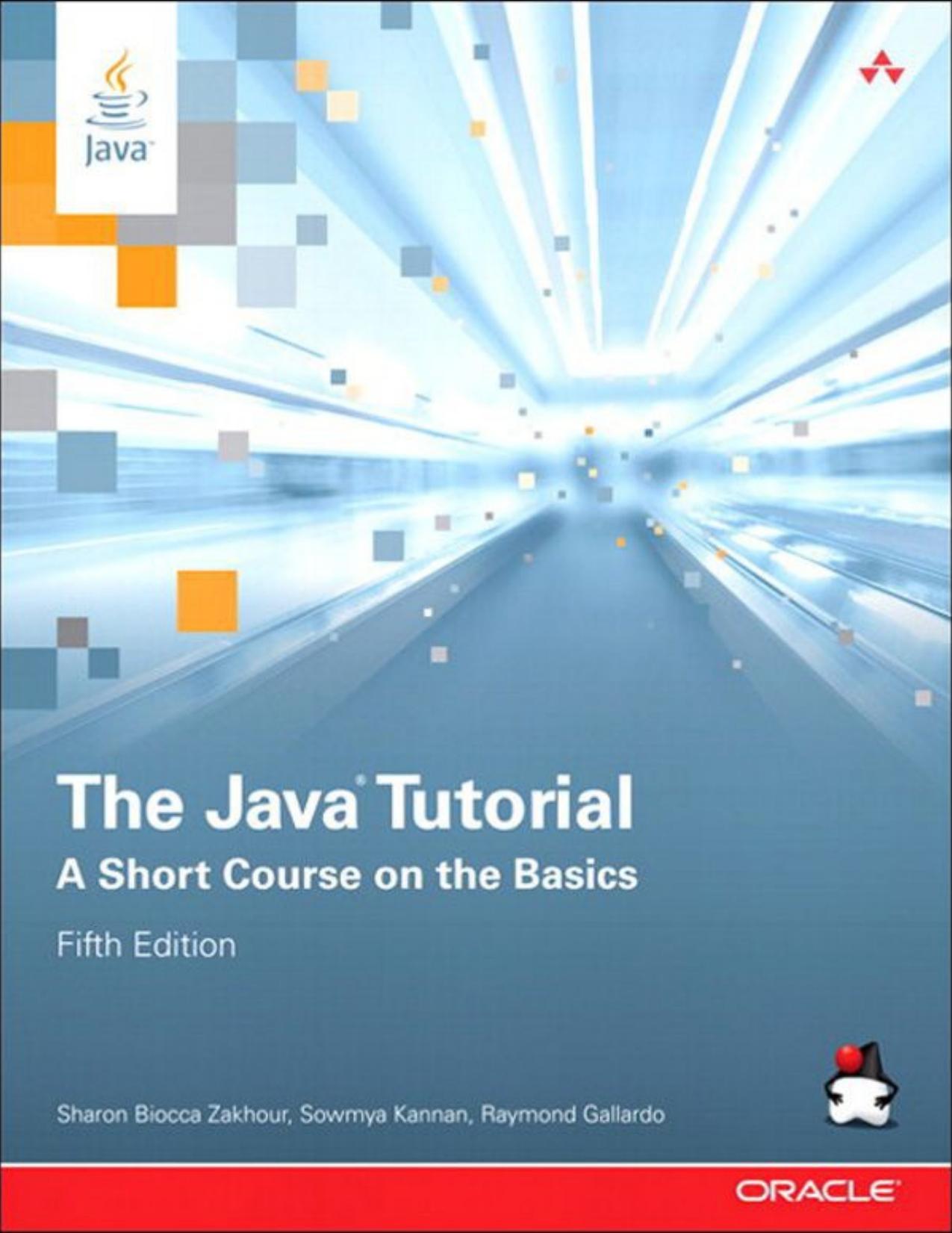 The Java Tutorial: A Short Course on the Basics (5th Edition) (Java Series) by Zakhour Sharon Biocca & Kannan Sowmya & Gallardo Raymond