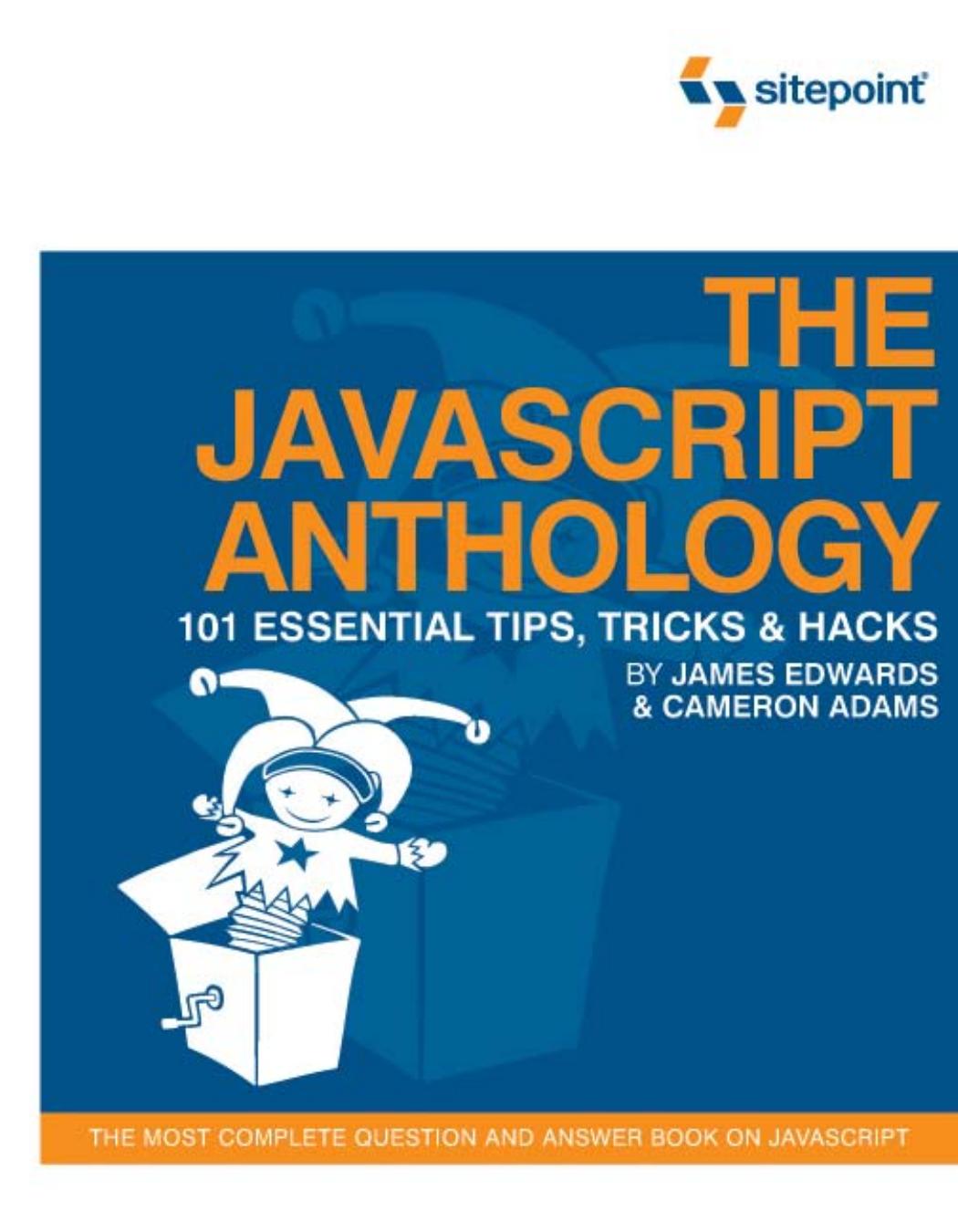 The JavaScript Anthology: 101 Essential Tips, Tricks & Hacks by Cameron Adams James Edwards