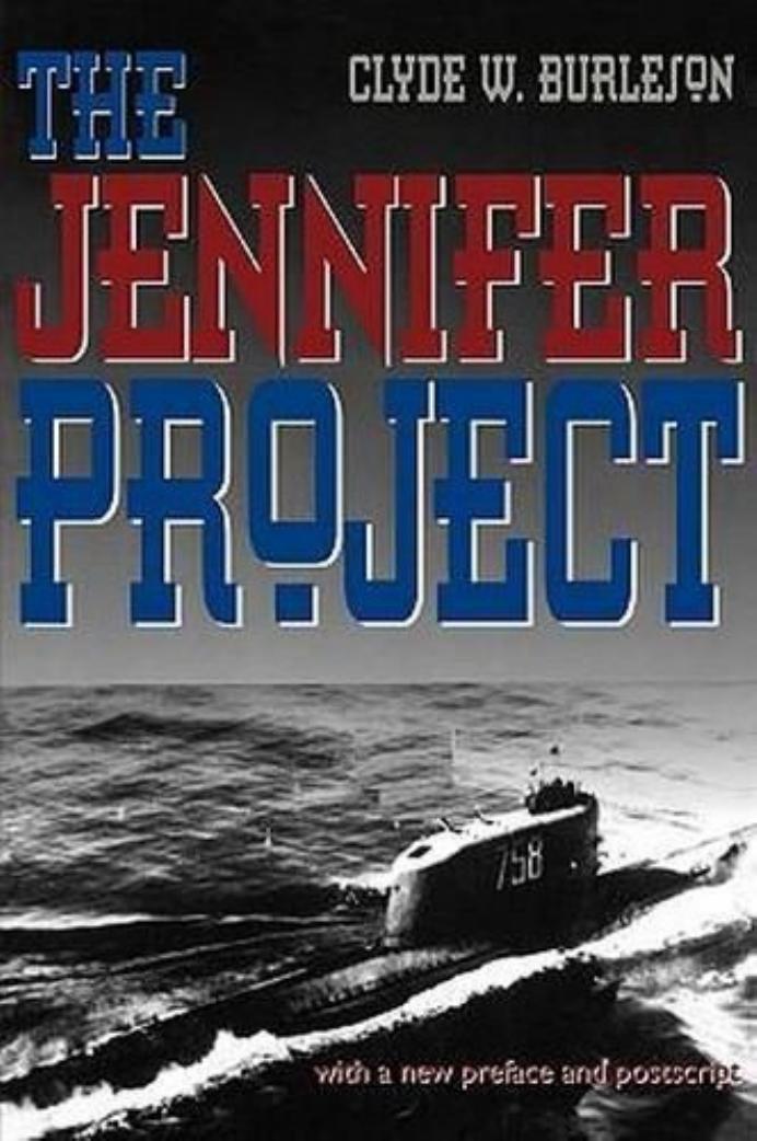 The Jennifer Project, Howard Hughes, the CIA, a Russian Submarine, the Intelligence Coup of the decade by Burleson Clyde W