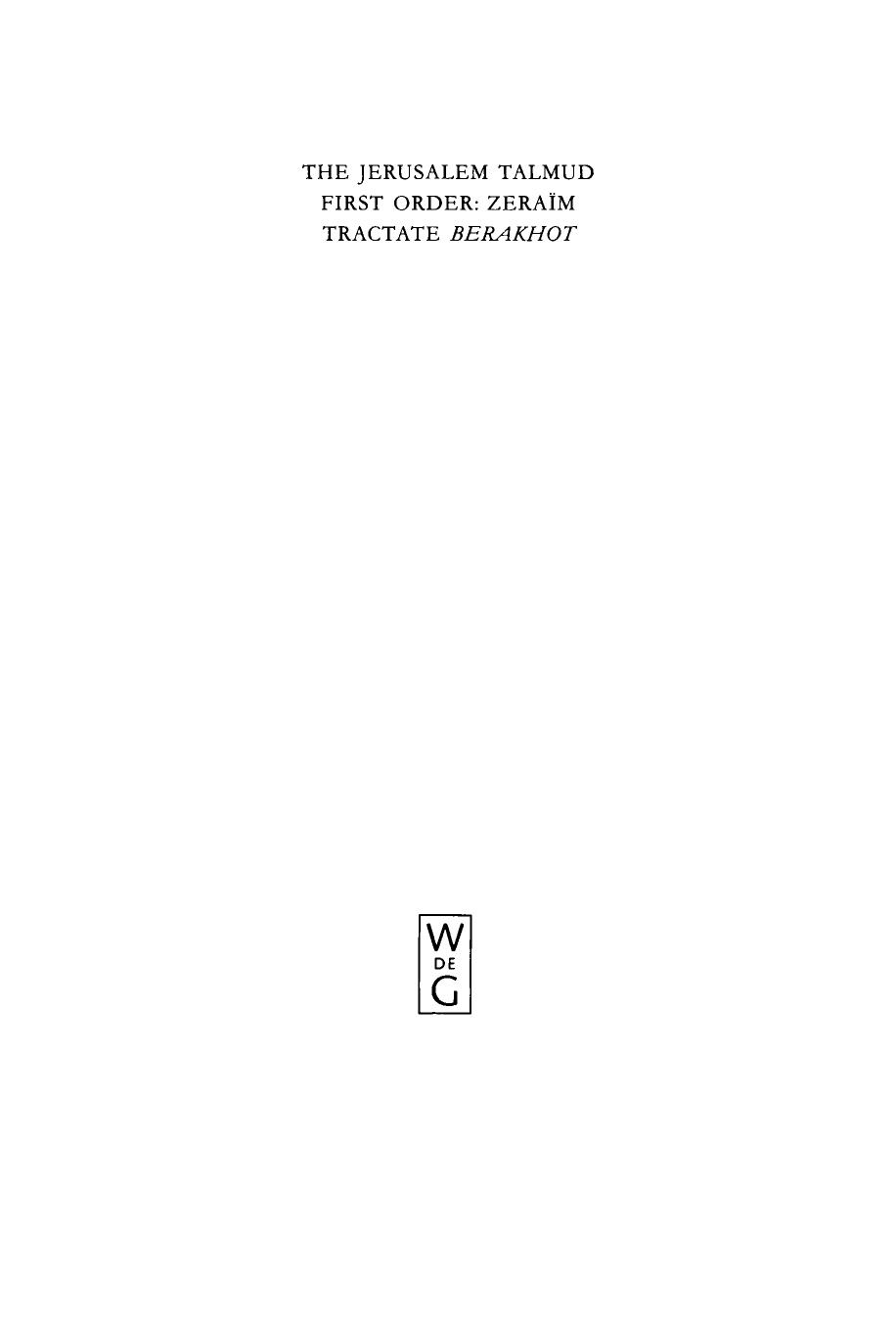 The Jerusalem Talmud: First Order - Zeraim, Tractate Berakhot : Edition, Translation, and Commentary by Heinrich W. Guggenheimer (editor)