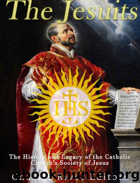 The Jesuits: The History and Legacy of the Catholic Church’s Society of Jesus by Charles River Editors