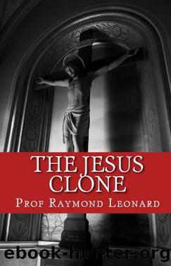 The Jesus Clone by Raymond Leonard