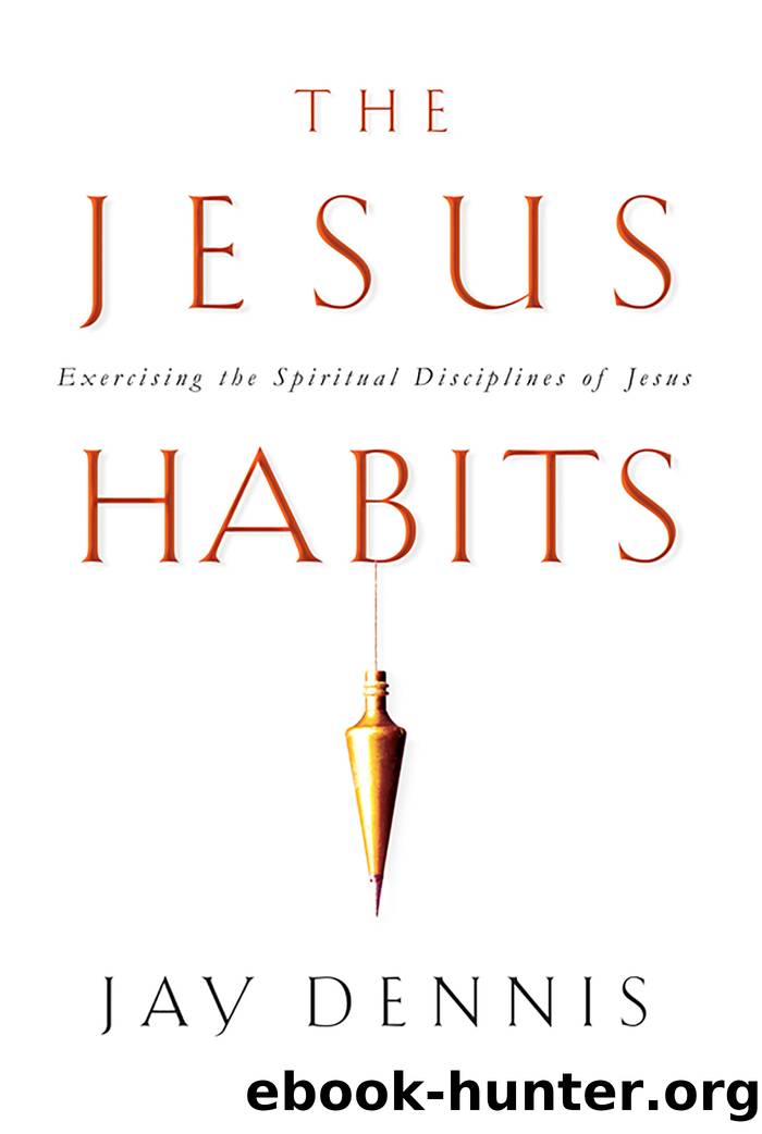 The Jesus Habits by Jay Dennis