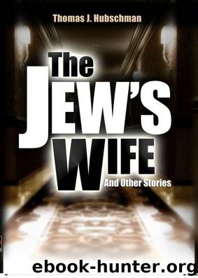 The Jew's Wife & Other Stories by Thomas J. Hubschman