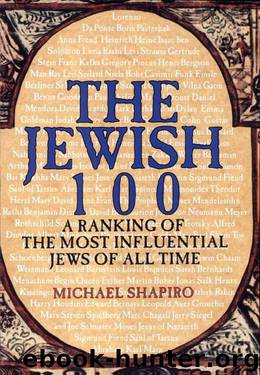 The Jewish 100: A Ranking of the Most Influential Jews of All Time by Michael Shapiro
