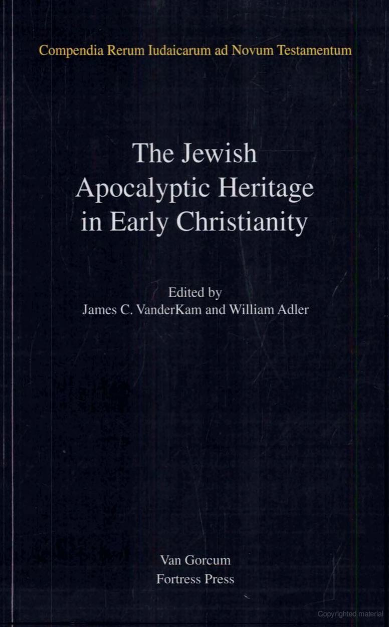 The Jewish Apocalyptic Heritage in Early Christianity (Compendia Rerum Iudaicarum Ad Novum Testamentum, Section 3: Jewish Traditions in Early Christian Literature) by James C. Vanderkam William Adler