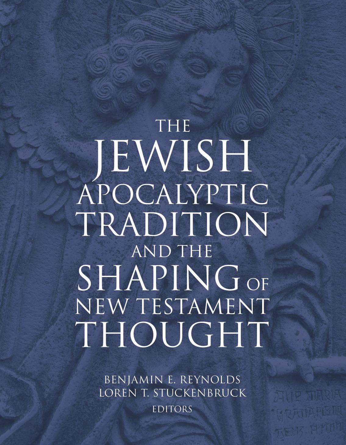 The Jewish Apocalyptic Tradition and the Shaping of the New Testament Thought by Benjamin E. Reynolds (Author Editor) Loren T. Stuckenbruck (Editor)