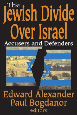 The Jewish Divide Over Israel: Accusers and Defenders by Edward Alexander & Paul Bogdanor