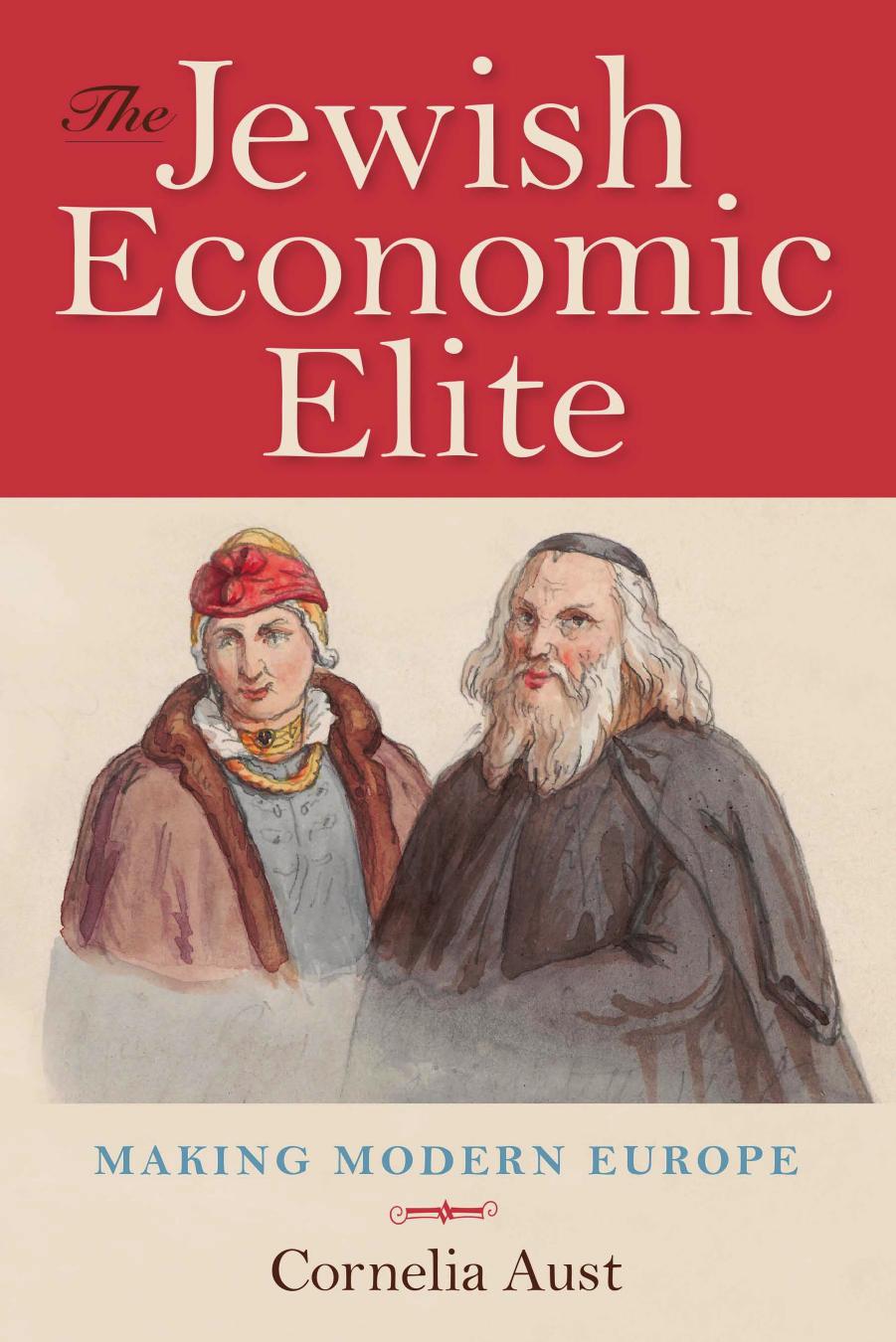 The Jewish Economic Elite: Making Modern Europe by Unknow